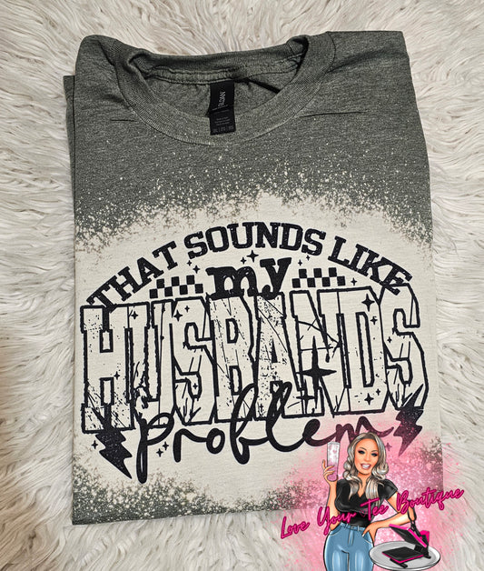 That sounds like a husband problem