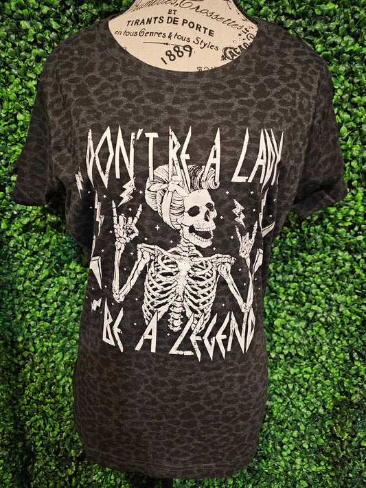Dont be a lady, be a legand size large